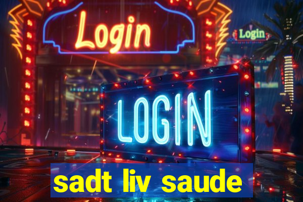 sadt liv saude